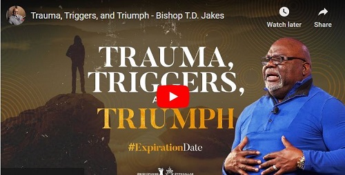 Bishop TD Jakes Sermon Trauma Triggers and Triumph
