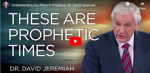 Dr. David Jeremiah Understanding Our Place in Prophecy
