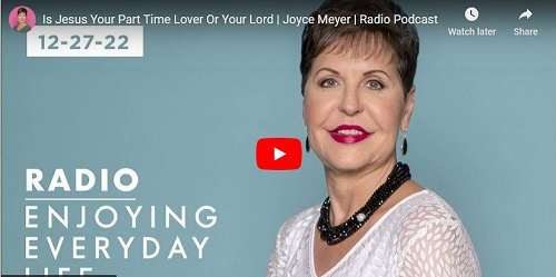 Joyce Meyer Radio Podcast Is Jesus Your Part Time Lover Or Your Lord