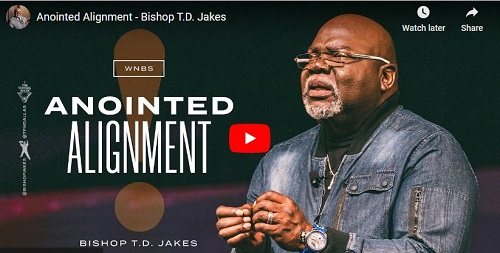 Bishop T.D. Jakes Sermon Anointed Alignment