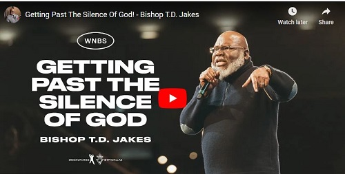 Bishop T.D. Jakes Sermon Getting Past The Silence Of God