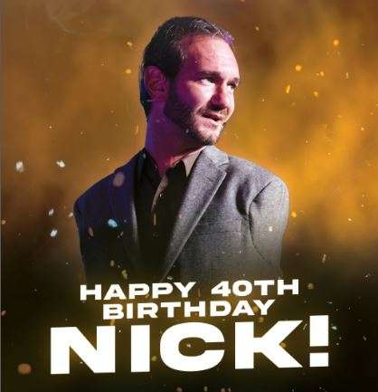 Nick Vujicic 40th Birthday