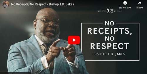 Bishop T.D. Jakes Sermon No Receipts No Respect