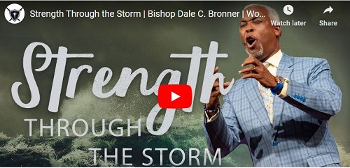 Bishop Dale C. Bronner Sermon Strength Through the Storm