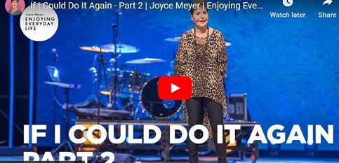 Joyce Meyer Sermon If I Could Do It Again - Part 2