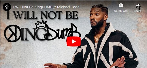 Michael Todd Sermon I Will Not Be KingDUMB