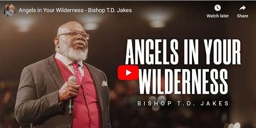 Bishop T.D. Jakes Sermon Angels in Your Wilderness