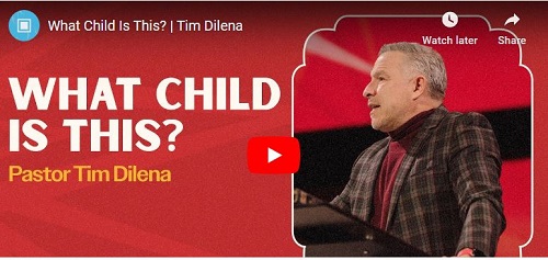 Tim Dilena Sermon What Child Is This