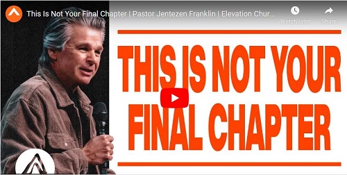 Pastor Jentezen Franklin This Is Not Your Final Chapter