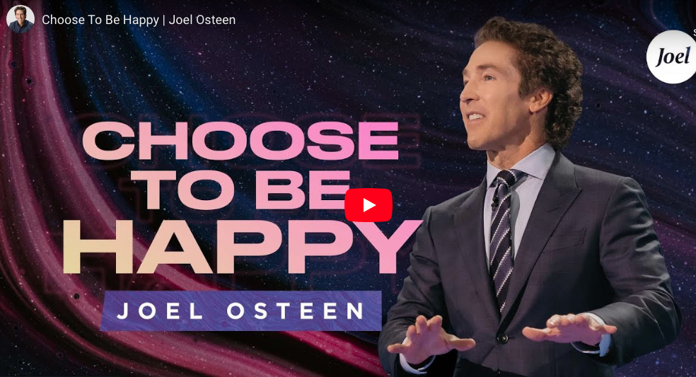 Pastor Joel Osteen Sermon Choose to be happy