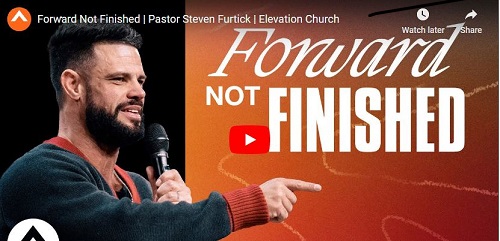 Pastor Steven Furtick Sermon Forward Not Finished