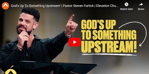 Pastor Steven Furtick Sermon God is Up To Something Upstream
