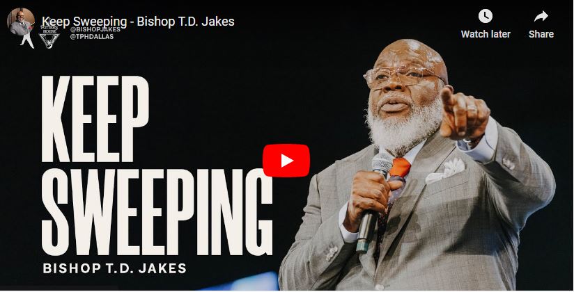 Bishop T.D. Jakes Sermon Keep Sweeping
