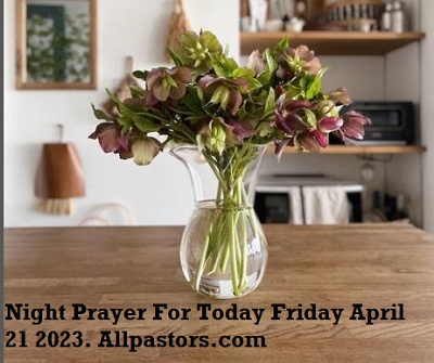 Night Prayer For Today Friday April 21 2023