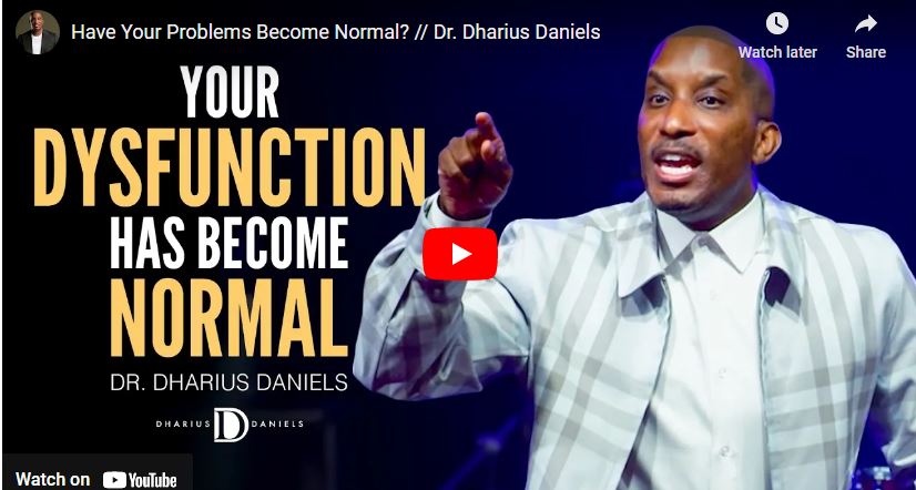 Dr. Dharius Daniels Sermon Have Your Problems Become Normal?