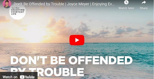 Joyce Meyer Sermon Don't Be Offended by Trouble