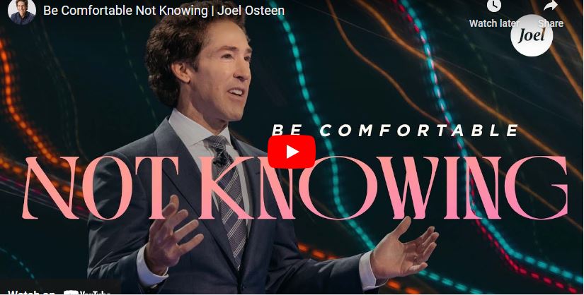 Joel Osteen Sermon Be Comfortable Not Knowing