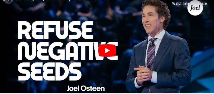 Pastor Joel Osteen Sermon Refusing Negative Seeds