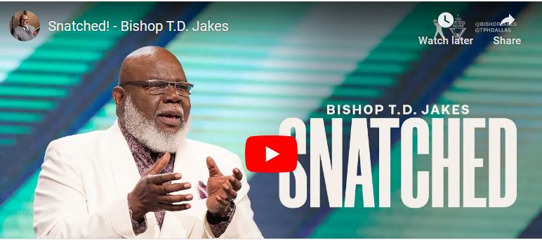 Bishop T.D. Jakes Sermon : Snatched