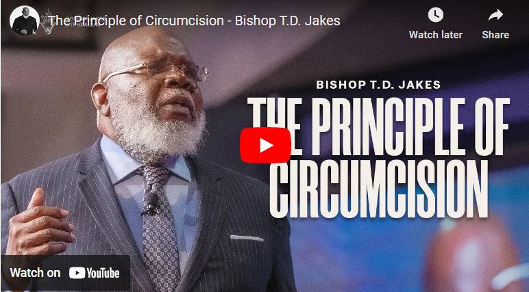 Bishop T.D. Jakes Sermon : The Principle of Circumcision