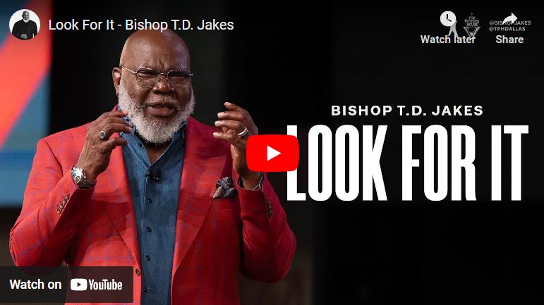 Bishop T.D. Jakes Sermon Look For It